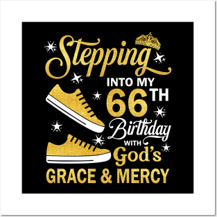 Stepping Into My 66th Birthday With God's Grace & Mercy Bday Posters and Art